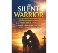 The Silent Warrior: A 30-Day Devotional for Parents Raising Nonverbal Children-When You're Running on Empty, Fighting for Words, and Need to Remember You Are Not Alone
