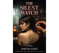 The Silent Watch: A Dark Stalker Romance (Macon Cole's Dark Obsessions)