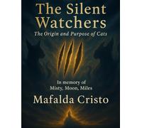 The Silent Watchers - The Origin and Purpose of Cats