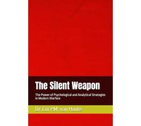 The Silent Weapon: The Power of Psychological and Analytical Strategies in Modern Warfare: 29 (Military Science)
