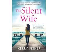 The Silent Wife: A gripping emotional page turner with a twist that will take your breath away