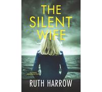 The Silent Wife: a gripping psychological thriller