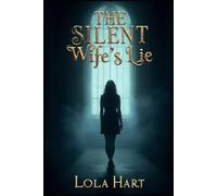 The Silent Wife’s Lie: Love made her blind. The truth will make her disappear