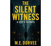 The Silent Witness: A City’s Secrets: 3 (Fast-paced Mysteries and Thrillers, for Adults)