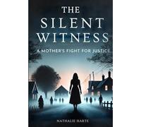 THE SILENT WITNESS: A MOTHER'S FIGHT FOR JUSTICE