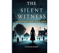 THE SILENT WITNESS: A MOTHER'S FIGHT FOR JUSTICE