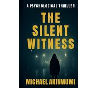 The Silent Witness: A Psychological Thriller