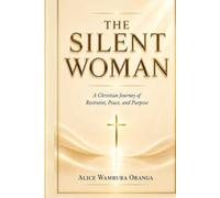 The Silent Woman: A Christian Journey of Restraint, Peace, and Purpose