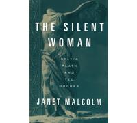 The Silent Woman: Sylvia Plath and Ted Hughes