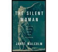The Silent Woman: Sylvia Plath and Ted Hughes
