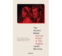 The Silent Woman: Sylvia Plath And Ted Hughes