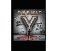 The Silent Y: Humanity's Wave in the AI Era: Volume I