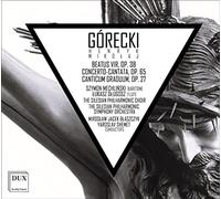 The Silesian Philharmonic Symphony Orchestra; Szymon Mechlinski; Lukasz Dlugosz Miroslaw Jacek Blaszczyk; Yaroslav Shemet; The Silesian Philharmonic Choir; Marek Wrona - Gorecki: Beatus vir Op. 38, Concerto-Cantata Op. 65 & Canticum graduum Op. 27