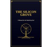 The Silicon Grove: A Manual for the Wandering Soul: 1 (The Shadow Library Series)