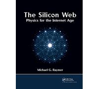 The Silicon Web: Physics for the Internet Age