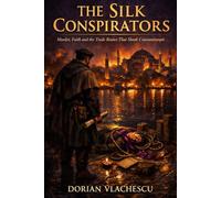 The Silk Conspirators: Murder, Faith and the Trade Routes That Shook Constantinople