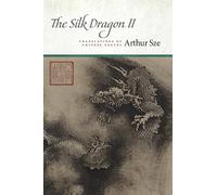 The Silk Dragon II: Translations of Chinese Poetry: 2