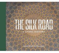 THE SILK ROAD: A LIVING HISTORY