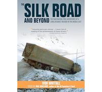 The Silk Road and Beyond: The Hair-Raising True Adventures of a Long-Distance Trucker in the Middle East (Old Pond Books) Driving Turkey, Syria, Jordan, Saudi Arabia, Kuwait, Iraq, & Iran in the 1970s