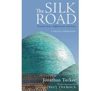 The Silk Road: Central Asia, Afghanistan and Iran : A Travel Companion