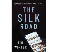 The Silk Road: Connecting Histories and Futures (Oxford Studies in Culture and Politics)
