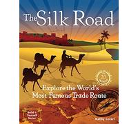 The Silk Road: Explore the World's Most Famous Trade Route with 20 Projects (Build It Yourself)
