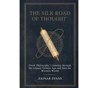 The Silk Road of Thought: Greek Philosophy's Journey Through the Islamic Golden Age and Into the Western World