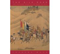 The Silk Road: Two Thousand Years in the Heart of Asia