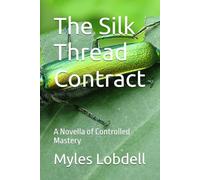 The Silk Thread Contract: A Novella of Controlled Mastery