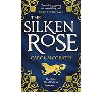 The Silken Rose: The spellbinding and completely gripping new story of England's forgotten queen . . . (The She-Wolves Trilogy)