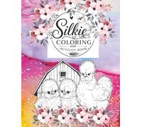 The Silkie Chicken Coloring and Activity Book: Color and Play for All Ages
