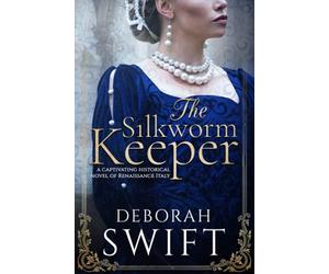The Silkworm Keeper: a captivating historical novel of Renaissance Italy (Giulia Tofana Series)