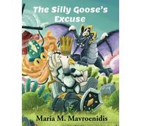 The Silly Goose's Excuse (Little Quirky Adventures)