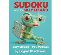 The Silly Lizard: Easy Sudoku: Light and Simple Logic Puzzles to Keep Your Brain Active (Sudoku with the Silly Lizard)