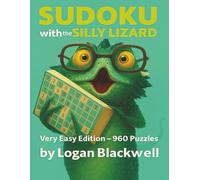 The Silly Lizard, Very Easy Sudoku: Beginner-Friendly Sudoku Puzzles for Kids and Adults (Sudoku with the Silly Lizard)