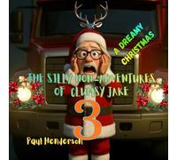 The Silly Non-Adventures of Clumsy Jake - A Dreamy Christmas: Book 3
