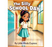 The Silly School Day: from Little Minds Express
