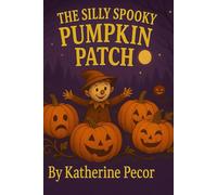 THE SILLY SPOOKY PUMPKIN PATCH