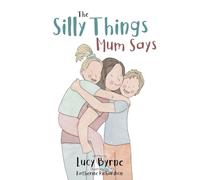 The Silly Things Mum Says