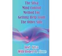 The Silva Mind Control Method for Getting Help From the Other Side