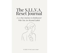 The SILVA Reset Journal: A 31-Day Guided Journey for Mindfulness, Emotional Healing & Rediscovering Who You Are Beyond Labels (I’m Not Just a Label - Reset Collection)