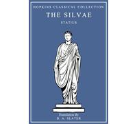 The Silvae: Latin and English Parallel Translation (Hopkins Classical Collection)