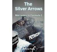 The Silver Arrows - Mercedes In Formula 1