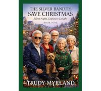 The Silver Bandits Save Christmas: Silent Night, Explosive Delight (The Silver Bandits Chronicles)