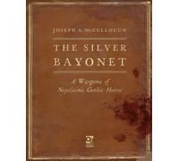 The Silver Bayonet : A Wargame of Napoleonic Gothic Horror
