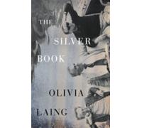 The Silver Book - NEW Olivia Laing 2025-11-06