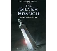 The Silver Branch: 2 (Roman Britain Trilogy)