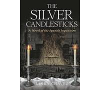 The Silver Candlesticks: A Novel of the Spanish Inquisition