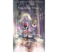 The Silver Chair: Book 6 in the children’s classic fantasy adventure series (The Chronicles of Narnia)