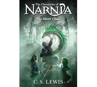 The Silver Chair: Book 6 in the children’s classic fantasy adventure series (The Chronicles of Narnia)